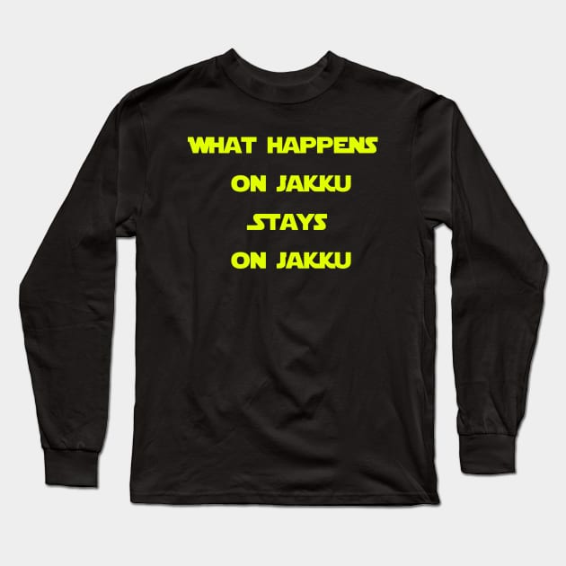 What happens on Jakku... Long Sleeve T-Shirt by BadFatherHan